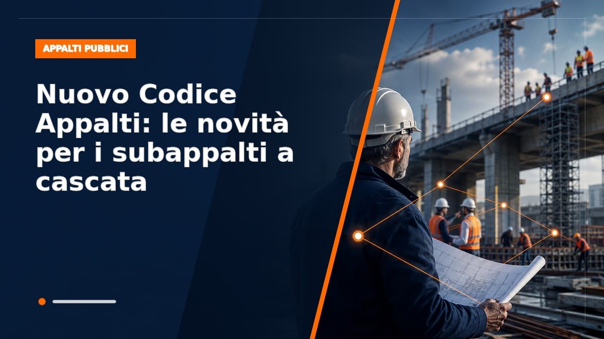 Nuovo Codice Appalti: le novità per i subappalti a cascata
