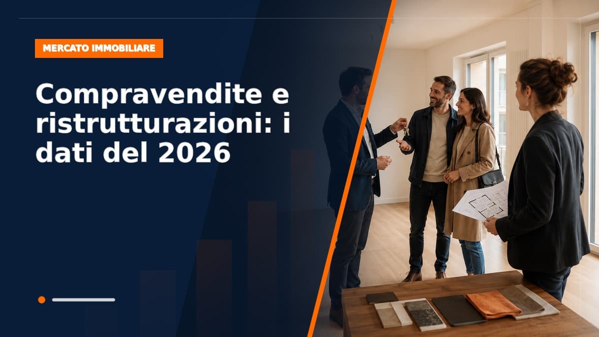 Compravendite e ristrutturazioni: i dati del 2026