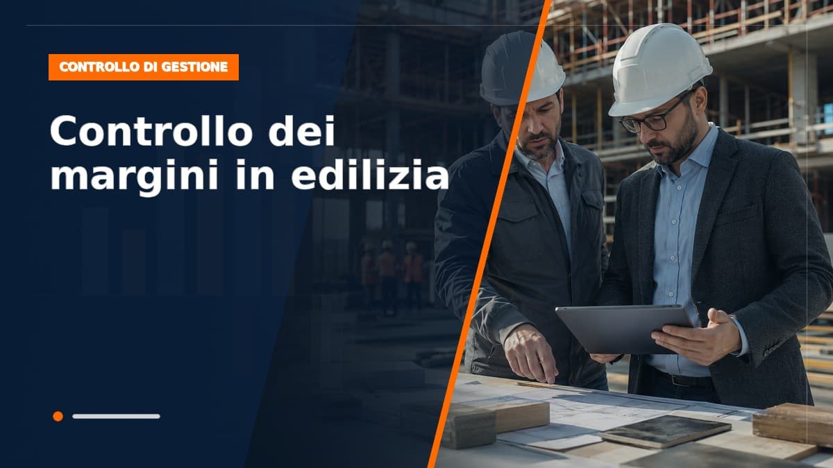 Controllo dei margini in edilizia: la guida per non perdere soldi su ogni commessa