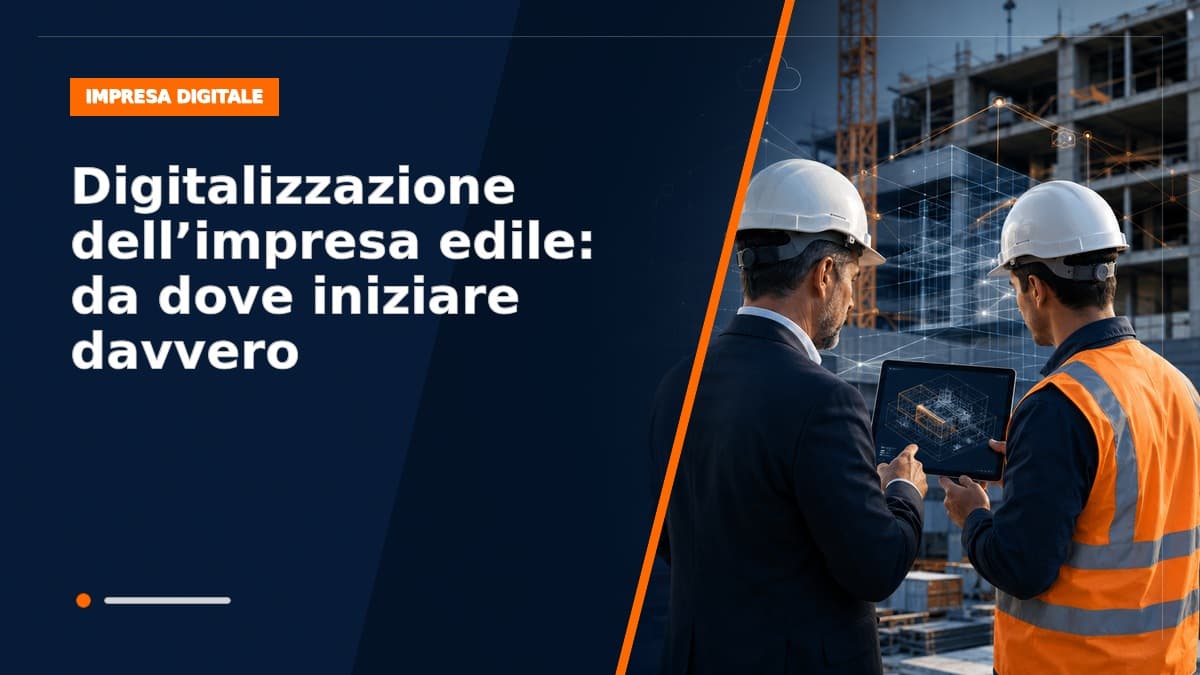 Digitalizzazione dell'impresa edile: da dove iniziare davvero