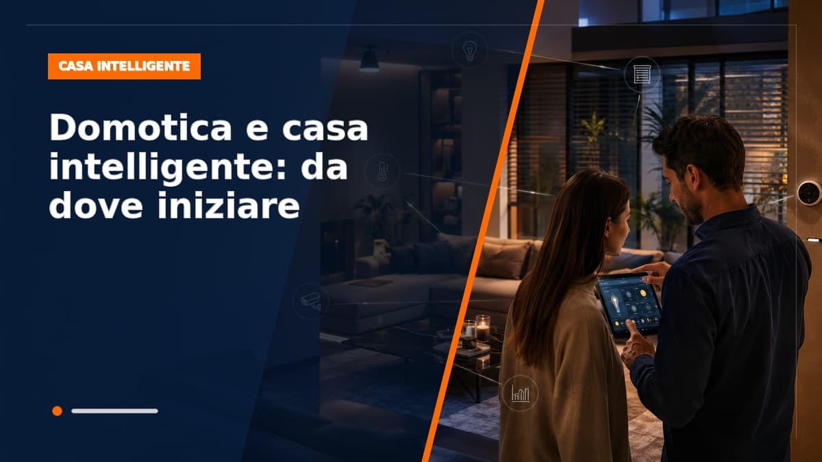 Domotica e casa intelligente: da dove iniziare davvero