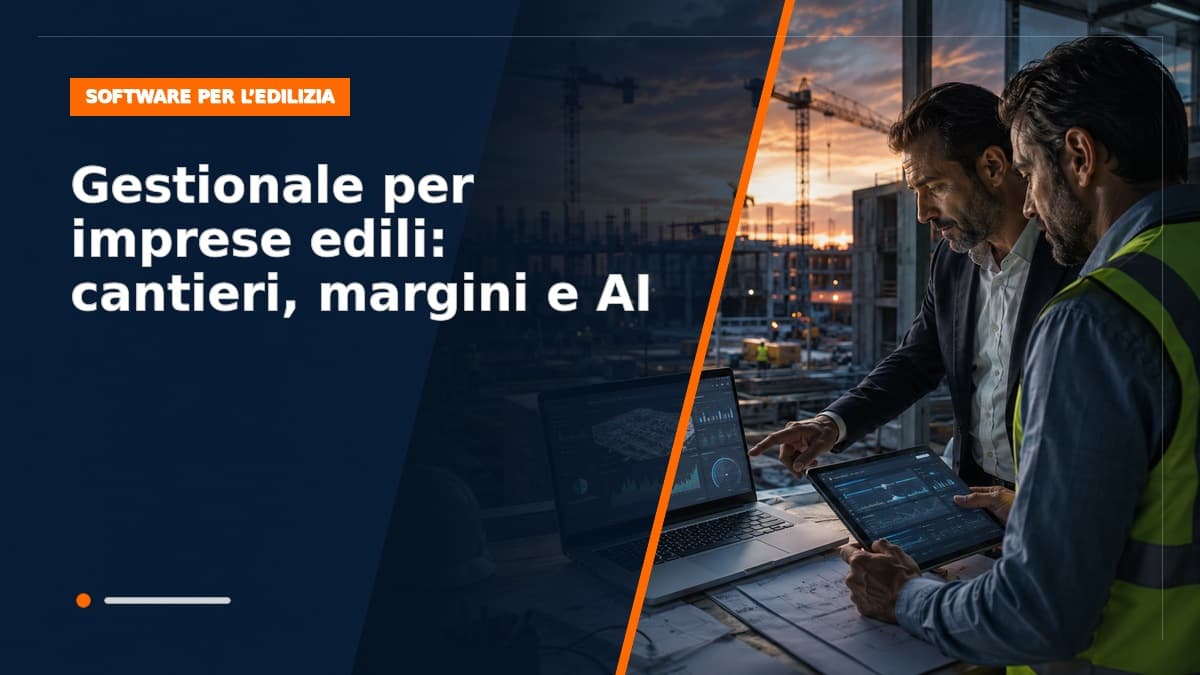 Gestionale per imprese edili: la guida completa tra cantieri, margini e AI