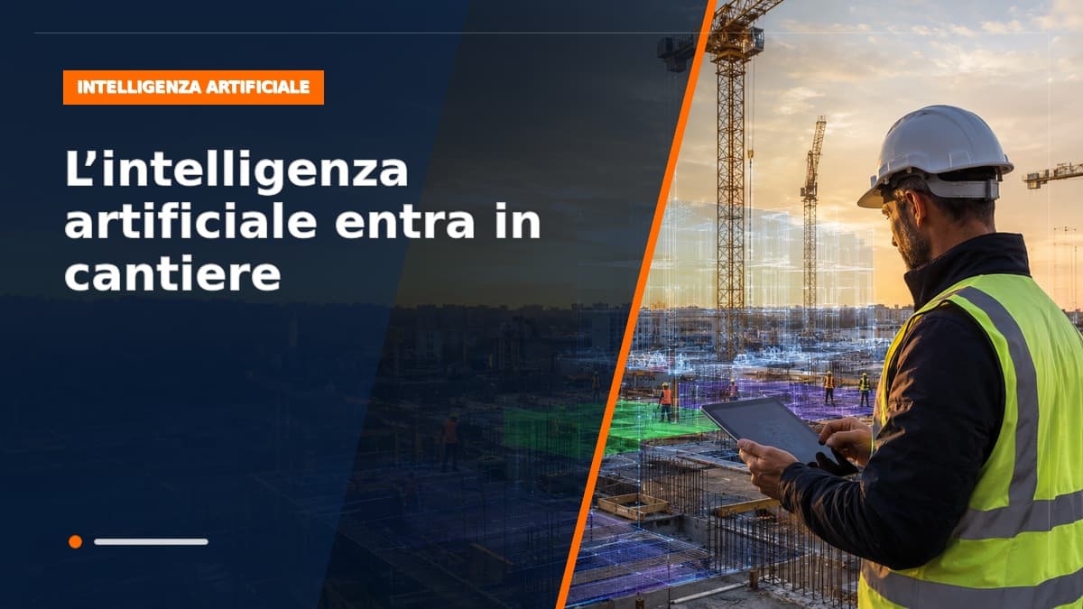 L'intelligenza artificiale entra in cantiere: cosa cambia per l'edilizia